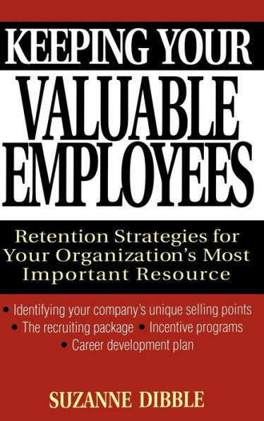 Keeping Your Valuable Employees: Retention Strategies for Your Organization's Most Important Resource