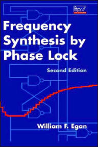 Title: Frequency Synthesis by Phase Lock / Edition 2, Author: William F. Egan