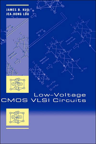 Low-Voltage CMOS VLSI Circuits / Edition 1 by James B. Kuo, Jea-Hong ...