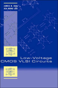 Title: Low-Voltage CMOS VLSI Circuits / Edition 1, Author: James B. Kuo