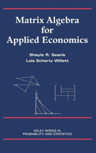 Title: Matrix Algebra for Applied Economics / Edition 1, Author: Shayle R. Searle