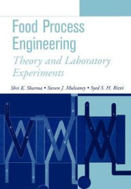 Title: Food Process Engineering: Theory and Laboratory Experiments / Edition 1, Author: Shri K. Sharma