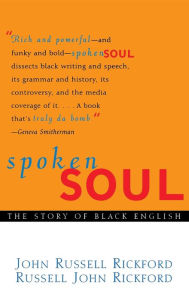 Title: Spoken Soul: The Story of Black English, Author: John Russell Rickford