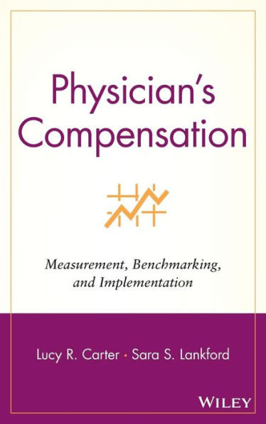 Physician's Compensation: Measurement, Benchmarking, and Implementation / Edition 1
