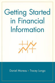 Title: Getting Started in Financial Information, Author: Daniel Moreau