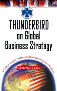 Title: Thunderbird on Global Business Strategy / Edition 1, Author: The Faculty of Thunderbird