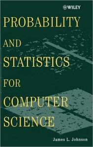 Title: Probability and Statistics for Computer Science / Edition 1, Author: James L. Johnson