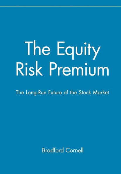 The Equity Risk Premium: The Long-Run Future of the Stock Market / Edition 1