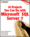 10 Projects You Can Do with Microsoft SQL Server 7