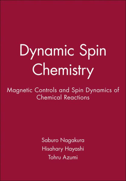 Dynamic Spin Chemistry: Magnetic Controls and Spin Dynamics of Chemical Reactions / Edition 1