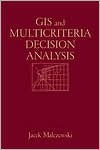 Title: GIS and Multicriteria Decision Analysis / Edition 1, Author: Jacek Malczewski