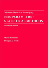 Title: Nonparametric Statistical Methods, Solutions Manual / Edition 2, Author: Myles Hollander