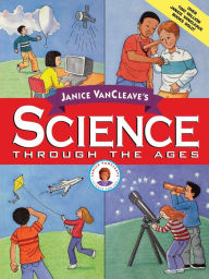 Title: Janice VanCleave's Science Through the Ages, Author: Janice VanCleave