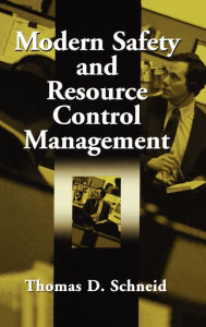 Title: Modern Safety and Resource Control Management / Edition 1, Author: Thomas D. Schneid