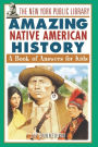 The New York Public Library Amazing Native American History: A Book of Answers for Kids