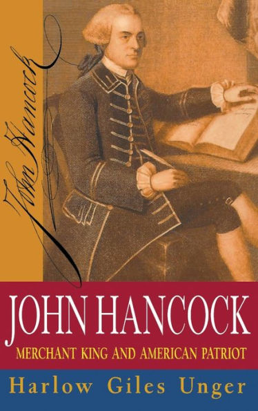 John Hancock: Merchant King and American Patriot