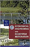 Title: Ecological Engineering and Ecosystem Restoration / Edition 1, Author: William J. Mitsch