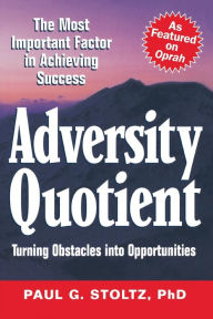 Title: Adversity Quotient: Turning Obstacles into Opportunities, Author: Paul G. Stoltz