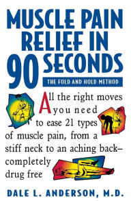 Title: Muscle Pain Relief in 90 Seconds: The Fold and Hold Method, Author: Dale L. Anderson