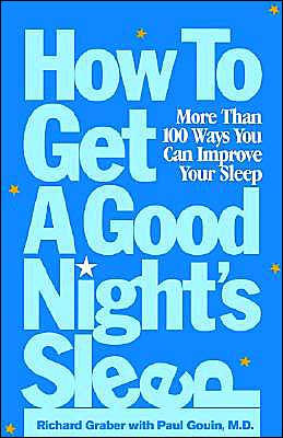 How to Get a Good Night's Sleep: More Than 100 Ways You Can Improve Your Sleep