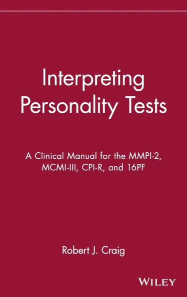 Interpreting Personality Tests: A Clinical Manual for the MMPI-2, MCMI-III, CPI-R, and 16PF / Edition 1