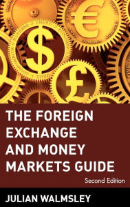 Title: The Foreign Exchange and Money Markets Guide / Edition 2, Author: Julian Walmsley