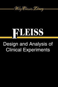 Title: Design and Analysis of Clinical Experiments / Edition 1, Author: Joseph L. Fleiss