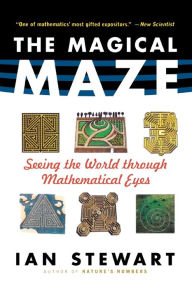 Title: The Magical Maze: Seeing the World Through Mathematical Eyes, Author: Ian Stewart