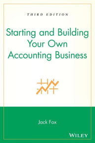 Title: Starting and Building Your Own Accounting Business / Edition 3, Author: Jack Fox