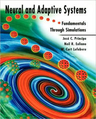 Title: Neural and Adaptive Systems: Fundamentals through Simulations / Edition 1, Author: Jos  C. Principe