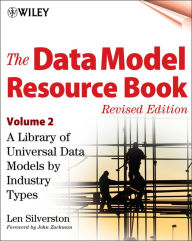 Title: The Data Model Resource Book, Volume 2: A Library of Universal Data Models by Industry Types / Edition 1, Author: Len Silverston