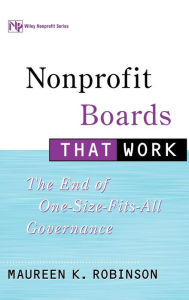 Title: Nonprofit Boards That Work: The End of One-Size-Fits-All Governance / Edition 1, Author: Maureen K. Robinson