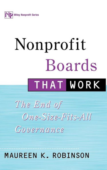 Nonprofit Boards That Work: The End of One-Size-Fits-All Governance / Edition 1