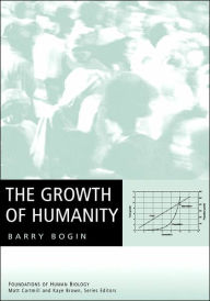 Title: The Growth of Humanity / Edition 1, Author: Barry Bogin