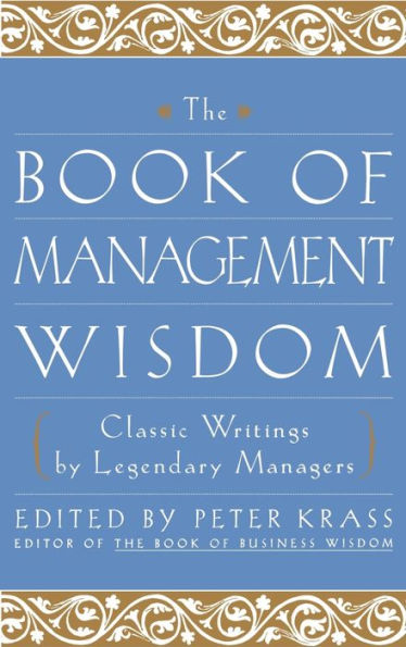 The Book of Management Wisdom: Classic Writings by Legendary Managers / Edition 1