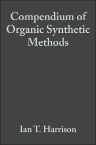 Title: Compendium of Organic Synthetic Methods, Volume 2 / Edition 1, Author: Ian T. Harrison