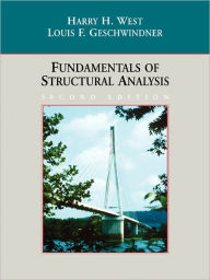 Title: Fundamentals of Structural Analysis / Edition 2, Author: Harry H. West