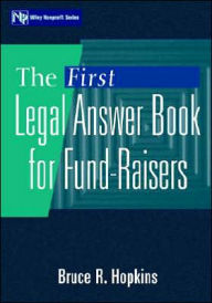 Title: The First Legal Answer Book for Fund-Raisers / Edition 1, Author: Bruce R. Hopkins