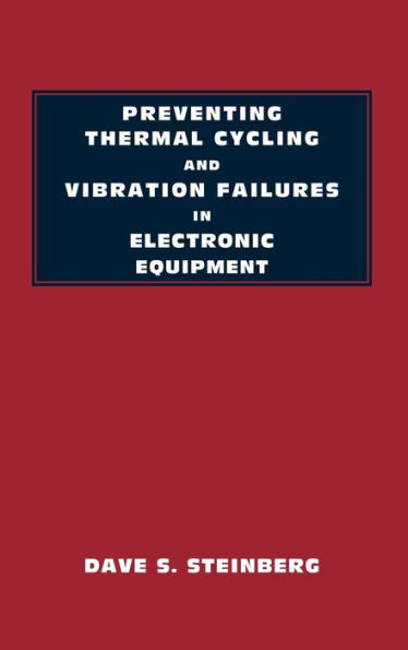 Preventing Thermal Cycling and Vibration Failures in Electronic Equipment / Edition 1