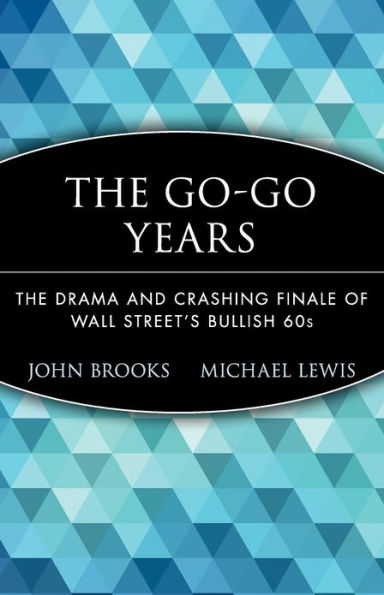 The Go-Go Years: The Drama and Crashing Finale of Wall Street's Bullish 60s