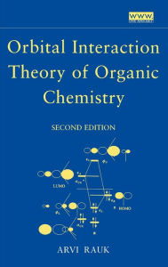 Title: Orbital Interaction Theory of Organic Chemistry / Edition 2, Author: Arvi Rauk