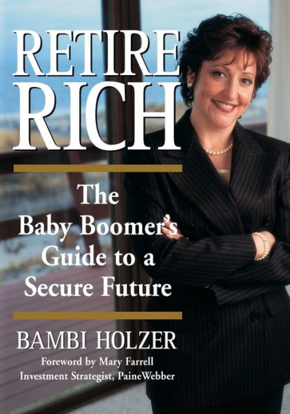 Retire Rich: The Baby Boomer's Guide to a Secure Future