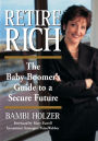 Retire Rich: The Baby Boomer's Guide to a Secure Future