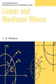 Title: Linear and Nonlinear Waves / Edition 1, Author: G. B. Whitham