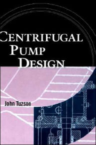 Title: Centrifugal Pump Design / Edition 1, Author: John Tuzson