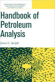 Title: Handbook of Petroleum Analysis / Edition 1, Author: James G. Speight