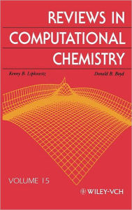 Title: Reviews in Computational Chemistry, Volume 15 / Edition 1, Author: Kenny B. Lipkowitz