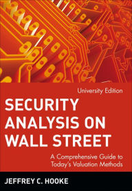 Title: Security Analysis on Wall Street: A Comprehensive Guide to Today's Valuation Methods / Edition 1, Author: Jeffrey C. Hooke
