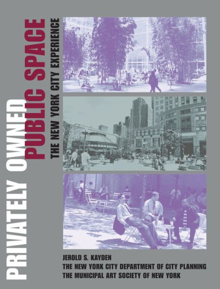 Privately Owned Public Space: The New York City Experience / Edition 1