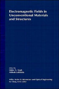 Title: Electromagnetic Fields in Unconventional Materials and Structures / Edition 1, Author: Onkar N. Singh